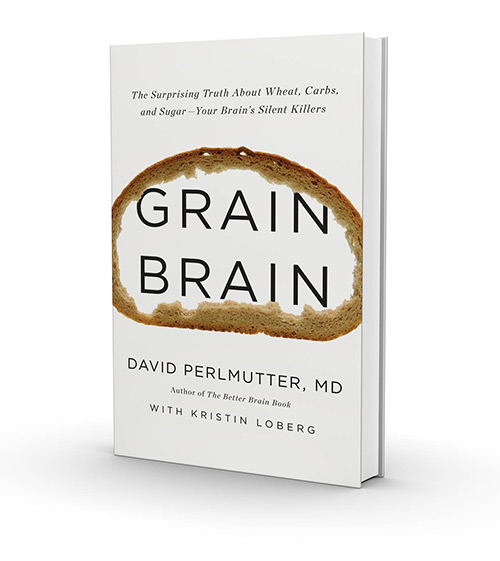 Grain Brain The Surprising Truth about Wheat, Carbs, and Sugar Your Brain's Silent Killers